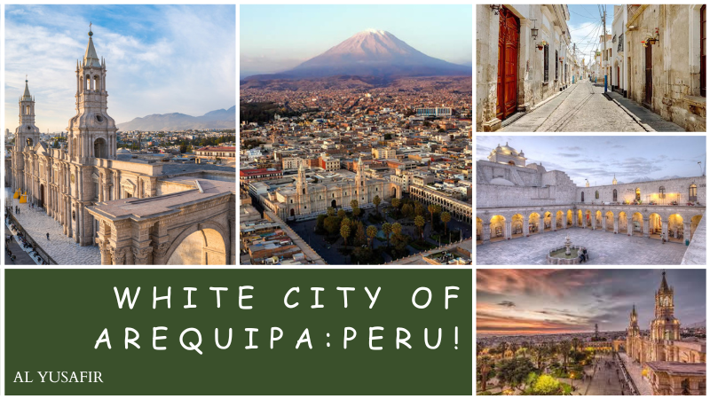 Activities to Do in the White City of Arequipa:Peru / ALYUSAFIR